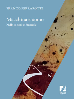 cover image of Macchina e uomo nella società industriale